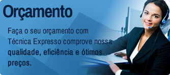 Or&ccedil;amento: Fa&ccedil;a o seu or&ccedil;amento com T&eacute;cnica Expresso comprove nossa qualidade, efici&ecirc;ncia e &oacute;timos pre&ccedil;os.